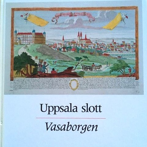 Bernt Douhan (red): "Uppsala slott Vasaborgen". Svensk språk.