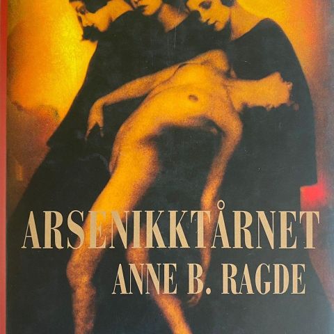Anne B. Ragde: "Arsenikktårnet". Roman