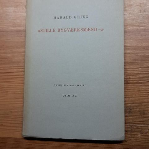 Harald Grieg. 1951: "Stille bygværksmænd-". DEDIKASJON