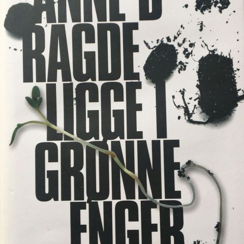 Anne B. Ragde: "Ligge i grønne enger". Triologien om familien Neshov.