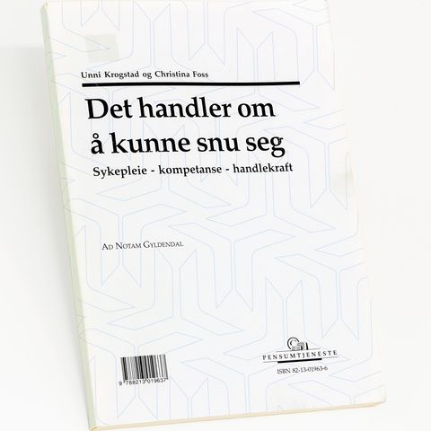 Det handler om å kunne snu seg - sykepleie, kompetanse, handlekraft