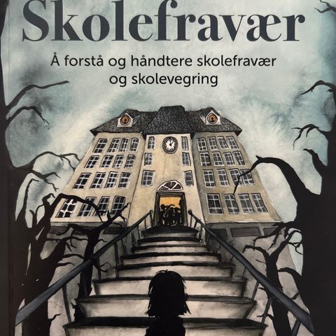 Skolefravær: å forstå og håndtere skolefravær og skolevegene