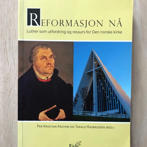 Reformasjon nå. Luther som utfordring og ressurs for Den norske kirke.
