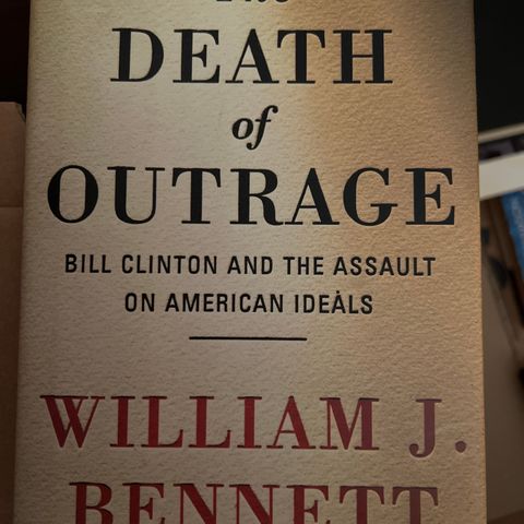 William J. Bennett - The DEATH of  OUTRAGE