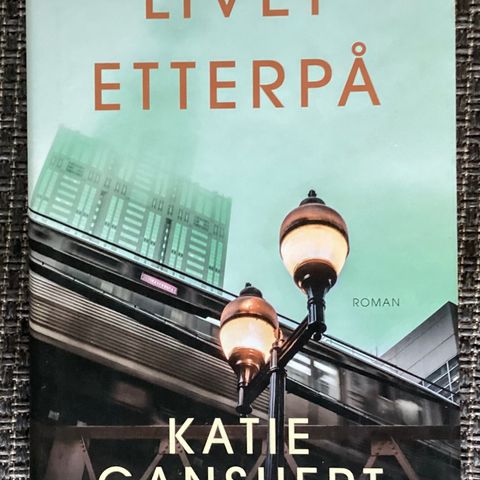 KATIE GANSHERT-1 meget flott bok«LIVET ETTERPÅ»Lunde Forlag 1 opplag 2019