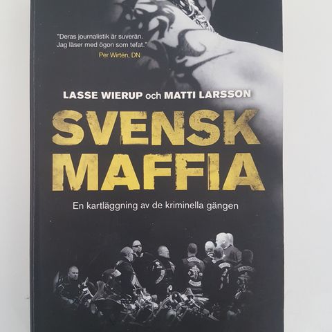 Svensk Mafia. En kartlägging av de kriminelle gängen  Av  Lasse Wierup