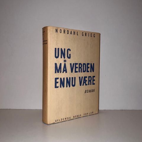 Ung må verden ennu være - Nordahl Grieg. 1948