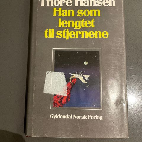 Thore Hansen: Han som lengtet til stjernene - Gyldendal 1985