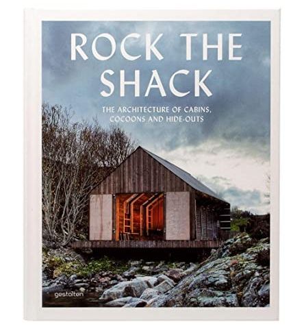 Rock the shack - architecture of cabins, cocoons and hide-outs