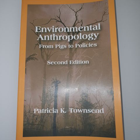 Environmental anthropology. From pigs to policies. Patricia K. Townsend