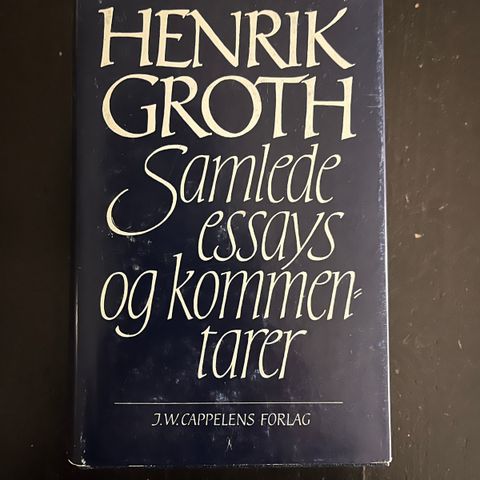 Henrik Groth - Samlede essays og kommenterer