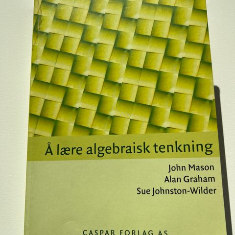 Å lære algebraisk tenkning, J. Mason m.fl.