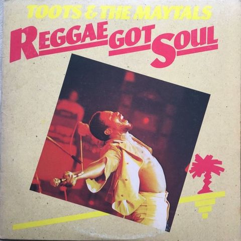 Toots & The Maytals – Reggae Got Soul    (Island Records – ILPS 9374 LP, 1976)