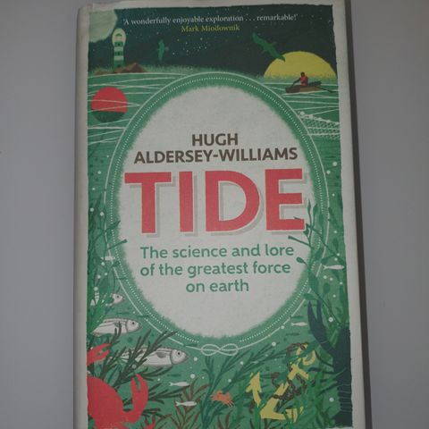 Tide: The Science and Lore of the Greatest Force on Earth.