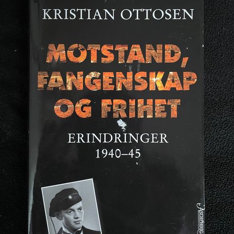 Motstand , fangenskap og frihet - Erindringer 1940-45 - Kristian Ottosen