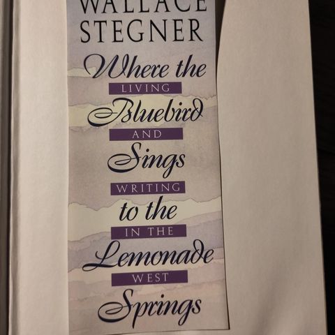 Wallace Stegner:Where the Bluebird sings to the Lemonade Springs