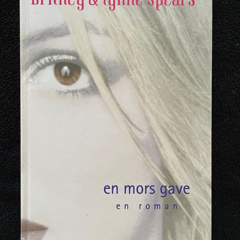 Britney & Lynne Spears - En mors gave - En roman