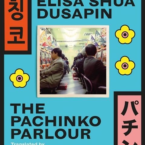 The Pachinko Parlour - Elisa Shua Dusapin