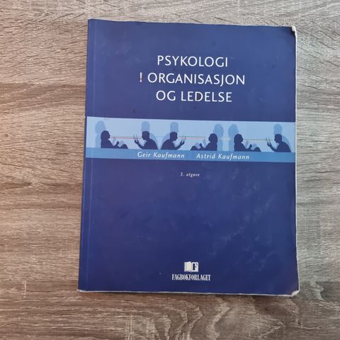 Psykologi i organisasjon og ledelse 3 utg. Geir Kaufmann og Astrid Kaufmann