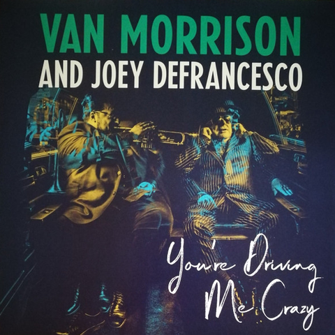 Van Morrison And Joey DeFrancesco - You're Driving Me Crazy