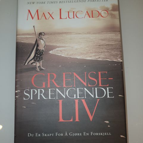 Grensesprengende liv. Max Lucado