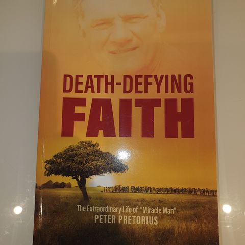 Death Defying Faith. Peter Pretorius