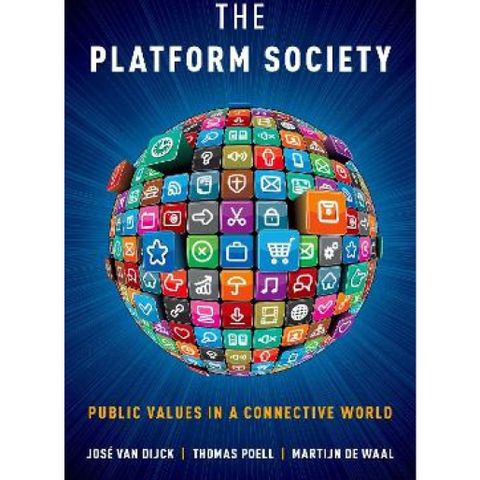 The platform society - van Dijck, Poell, de Waal