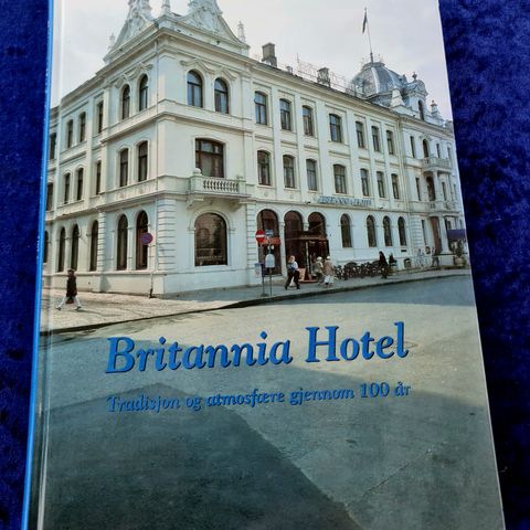Britannia Hotel. Tradisjonen og Atmosfære gjennom 100 år