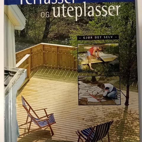 Hagebygg: "Uteplasser og Terasser", en gjør-det-selv-bok. NY. 90 kr.