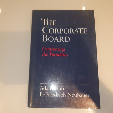 The Corporate Board: Confronting the Paradoxes. Ada Demb, Friedrich Neubauer