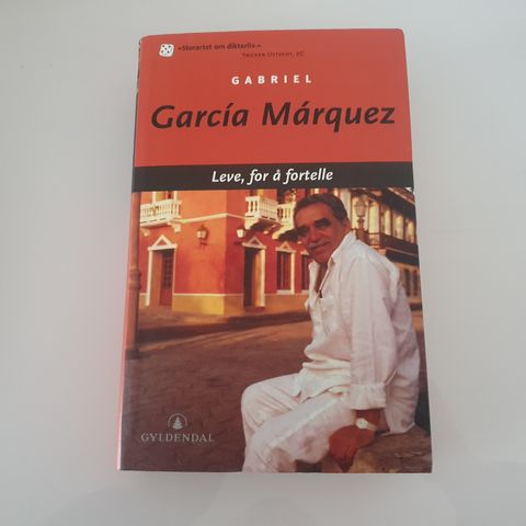 Leve, for å fortelle. Gabriel Garcia Marquez