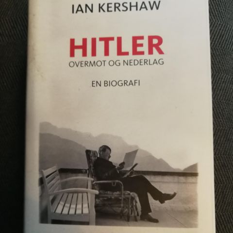 Ian Kershaw - Hitler. Overmot og nederlag. En biografi (2008)