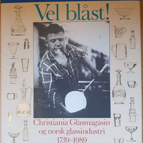 "Vel blåst" Christiania glasmagasin og norsk glassindustri 1739-1989