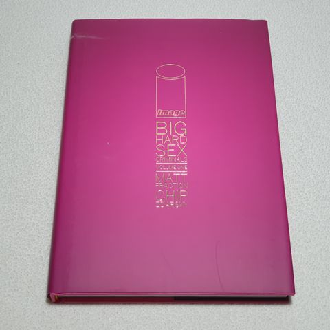 Big Hard Sex Criminals | Volume One (Hardback)