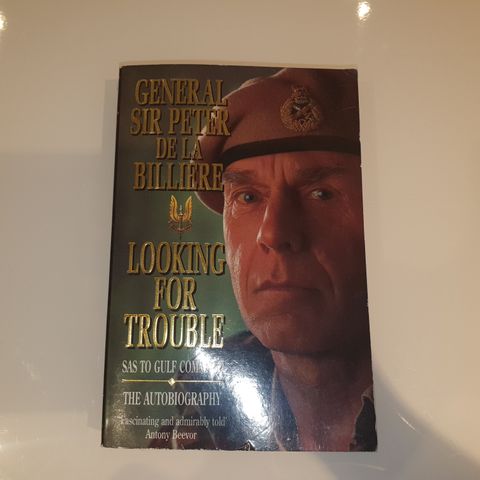 Looking for trouble. General Sir Peter De La Billiere