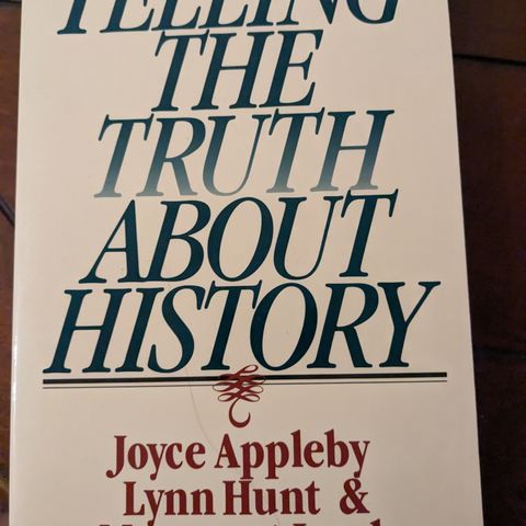 Joyce Appleby, Lynn Hunt & Margaret Jacob: TELLING THE TRUTH ABOUT HISTORY