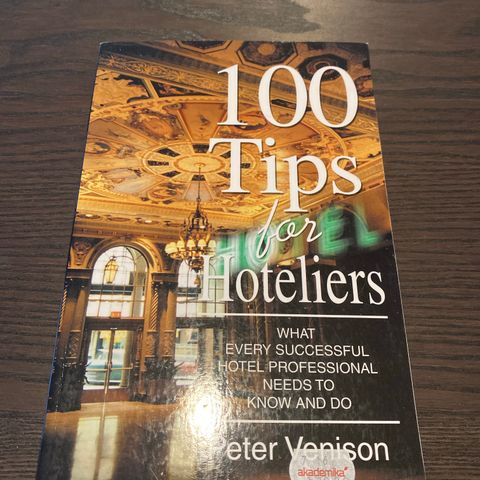 100 Tips for Hoteliers What Every Successful Hotel Professional Needs to Know