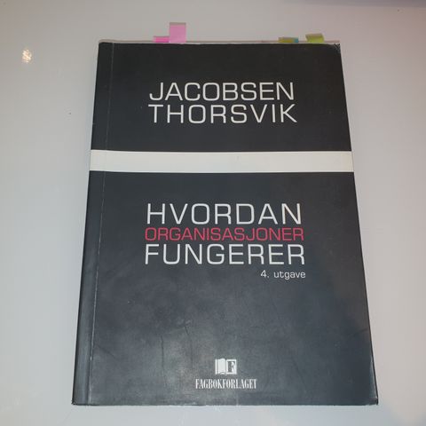 Hvordan organisasjoner fungerer - Dag Ingvar Jacobsen og Jan Thorsvik - 4 utgave