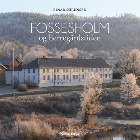 Fossesholm og herregårdstiden (en praktbok)