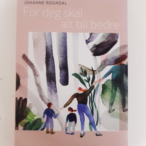 For deg skal alt bli bedre  :  Johanne Rogndal