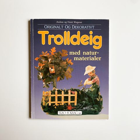 Hobbybok - Trolldeig med naturmaterialer av Andrea og Horst Wegener