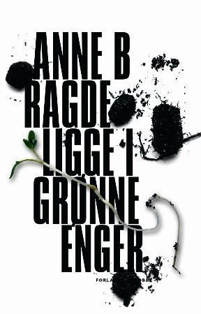 Anne B. Ragde: Ligge i grønne enger (innbundet)