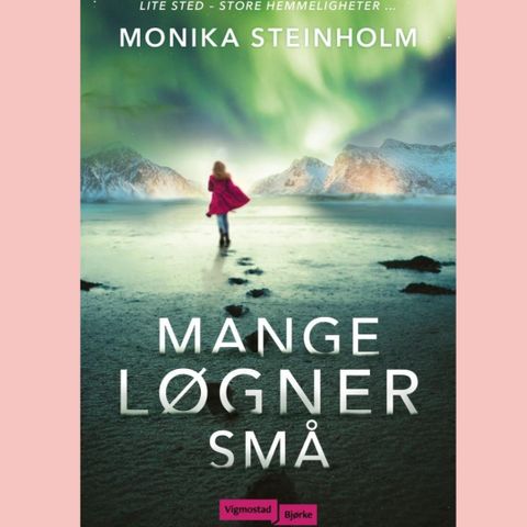 Mange løgner små. Monika Steinholm.