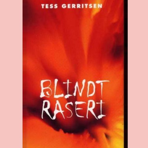 Blindt raseri.  Tess Gerritsen