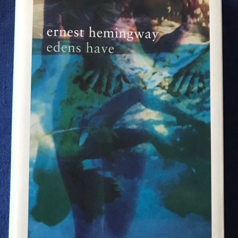 Ernest Hemingway: Edens hage