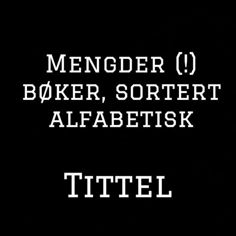 Mengder bøker, sortert på tittel. Be om pakkepris