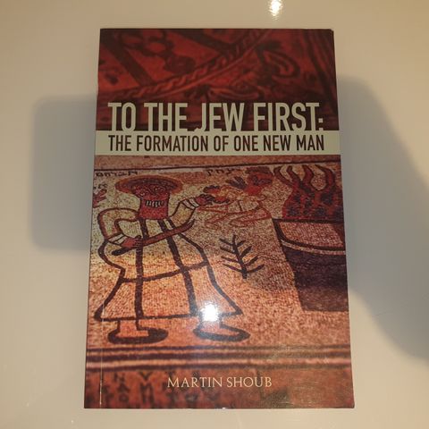 To the Jew first. The formation of one new man. Martin Schoub