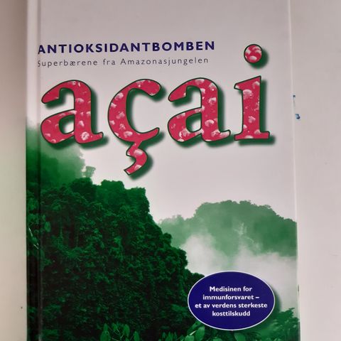 Antioksidantbomben Açai: superbærene fra Amazonasjungelen  :  Alexander Schauss