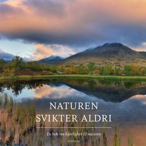 Naturen svikter aldri – en bok om kjærlighet til naturen