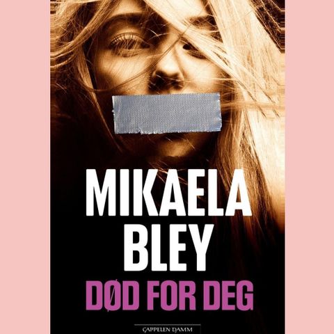 Død for deg.  Mikaela  Bley.